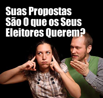 Suas Propostas São O que os Seus Eleitores Querem?