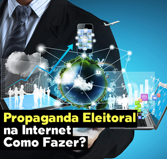 Propaganda Eleitoral na Internet Como Fazer?