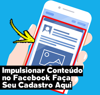 Impulsionar Conteúdo no Facebook Faça Seu Cadastro Aqui